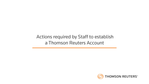 Thumbnail for Actions required by Staff to establish a Thomson Reuters Account
