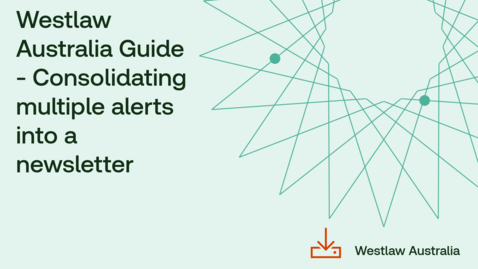 Thumbnail for Westlaw Australia Guide - Consolidating multiple alerts into a newsletter