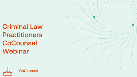 Thumbnail for Criminal Law Practitioners CoCounsel Webinar