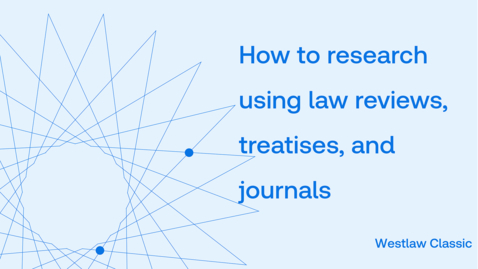 Thumbnail for How to research using law reviews, treatises, and journals