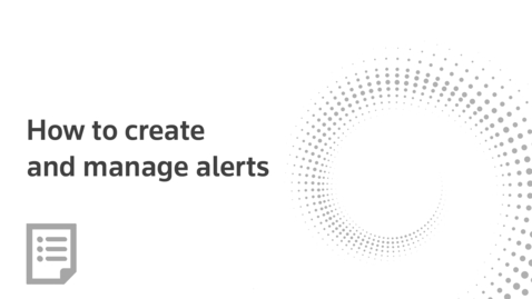 Thumbnail for How to create and manage alerts