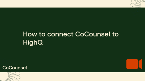 Thumbnail for How to connect HighQ to CoCounsel
