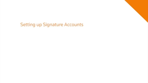 Thumbnail for Setting-up Signature Accounts