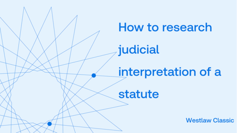 Thumbnail for How to research judicial interpretation of a statute