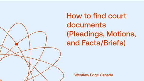 Thumbnail for How to find court documents (Pleadings, Motions, and Facta/Briefs)