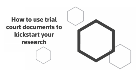Thumbnail for How to use trial court documents to kicktart your research