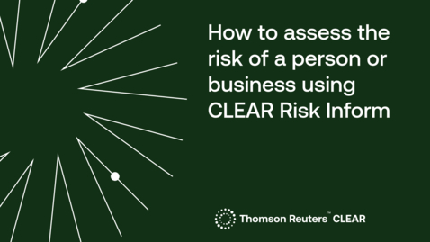 Thumbnail for How to assess the risk of a person or business using CLEAR Risk Inform