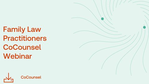 Thumbnail for CoCounsel for Family Law Practitioners Webinar