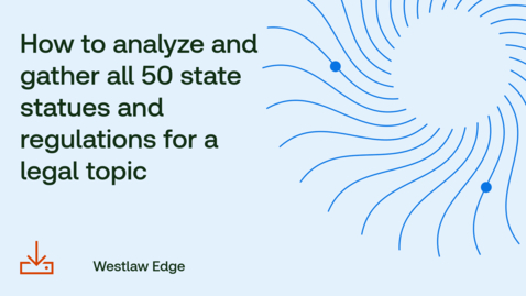 Thumbnail for How to analyze and gather all 50 state statutes and regulations on a legal topic