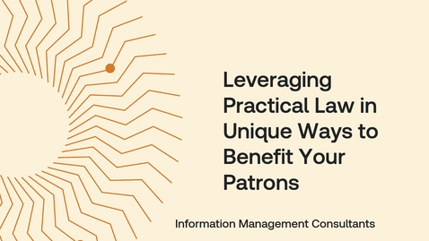 Thumbnail for Leveraging Practical Law in Unique Ways to Benefit Your Patrons