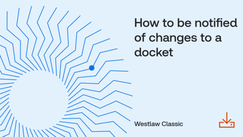 Thumbnail for How to be notified of changes to a docket