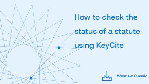 Thumbnail for How to check the status of a statute using KeyCite