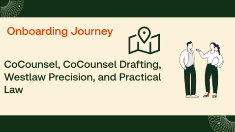 Thumbnail for CoCounsel, CoCounsel Drafting, Westlaw Precision, and Practical Law Onboarding Journey