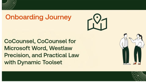 Thumbnail for CoCounsel, CoCounsel for Microsoft Word, Westlaw Precision, and Practical Law Onboarding Journey