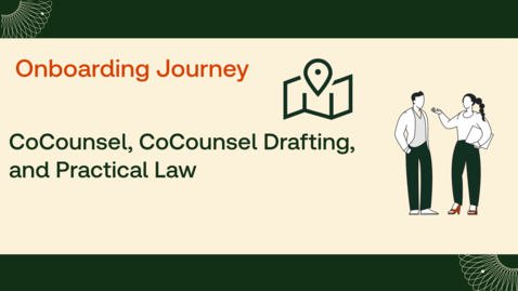 Thumbnail for CoCounsel, CoCounsel Drafting, and Practical Law Onboarding Journey