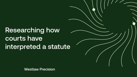 Thumbnail for Researching how courts have interpreted a statute