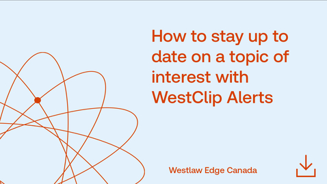 Thumbnail for How to stay up to date on a topic of interest with WestClip Alerts