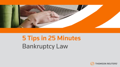Thumbnail for 5 Tips in 25 Minutes: Bankruptcy Law