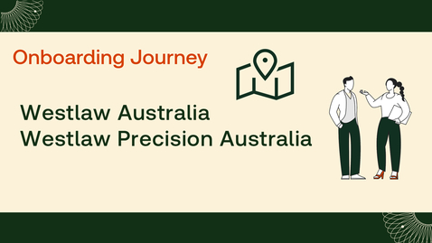 Thumbnail for Westlaw Australia &amp; Westlaw Precision Australia Onboarding Journey