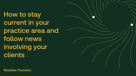 Thumbnail for How to stay current in your practice area and following news involving your clients