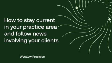 Thumbnail for How to stay current in your practice area and following news involving your clients