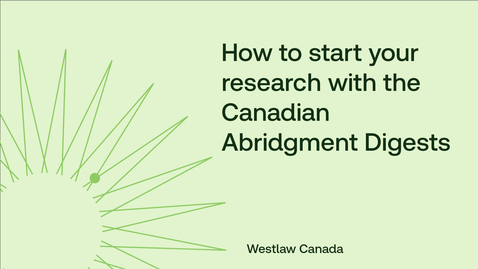 Thumbnail for How to start your research with the Canadian Abridgment Digests