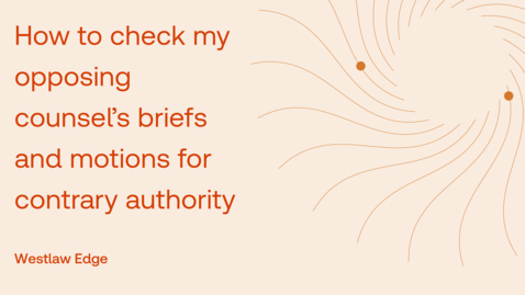 Thumbnail for How to check my opposing counsel's briefs and motions for contrary authority