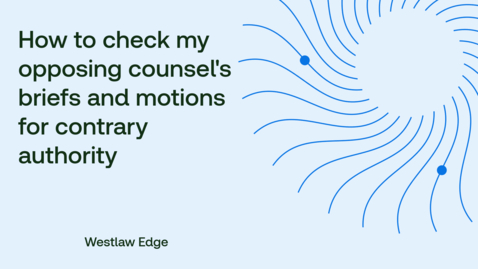 Thumbnail for How to check my opposing counsel's briefs and motions for contrary authority