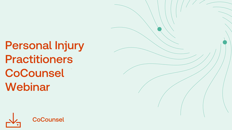 Thumbnail for Personal Injury Practitioners CoCounsel Webinar