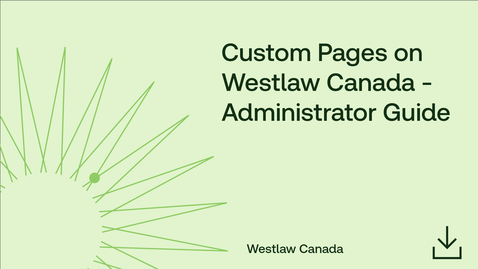 Thumbnail for Custom Pages on Westlaw Canada - Administrator Guide