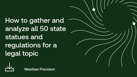 Thumbnail for How to gather and analyze all 50 state statutes and regulations for a legal topic