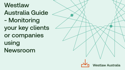 Thumbnail for Westlaw Australia Guide - Monitoring your key clients or companies using Newsroom