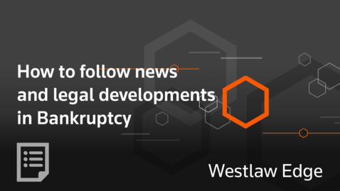 Thumbnail for How to follow news and legal developments in Bankruptcy