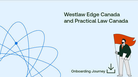 Thumbnail for Onboarding Journey: Westlaw Edge Canada and Practical Law Canada