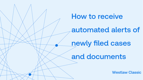 Thumbnail for How to receive automated alerts of newly filed cases and documents