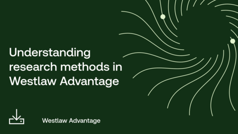 Thumbnail for Understanding research methods in Westlaw Advantage