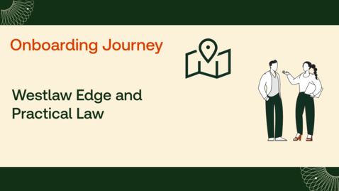 Thumbnail for Westlaw Edge and Practical Law Onboarding Journey