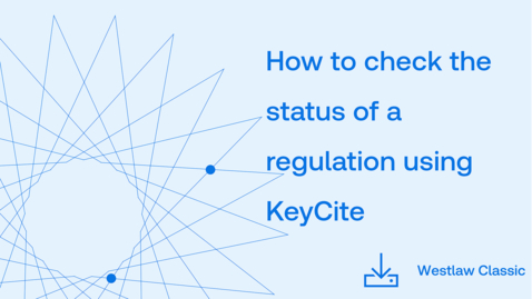 Thumbnail for How to check the status of a regulation using KeyCite