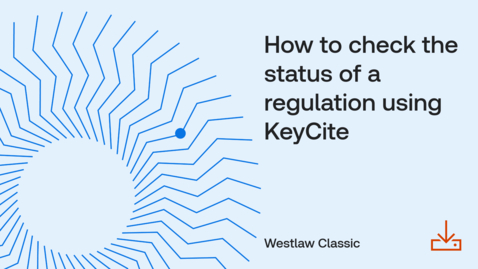Thumbnail for How to check the status of a regulation using KeyCite