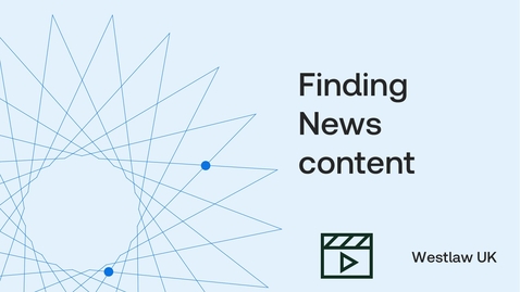 Thumbnail for How to find, access and research News content on Westlaw UK