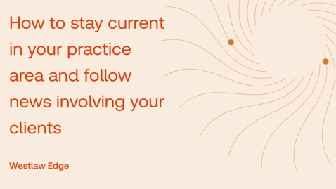 Thumbnail for How to stay current in your practice area and follow news involving your clients
