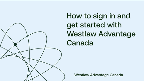 Thumbnail for How to sign in and get started with Westlaw Advantage Canada