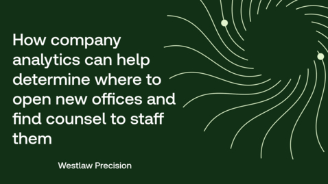 Thumbnail for How company analytics can help determine where to open new offices and locate counsel to staff them