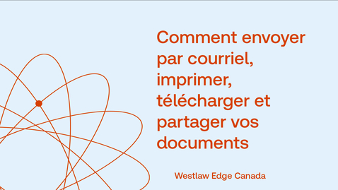 Thumbnail for Comment envoyer par courriel, imprimer, télécharger et partager vos documents