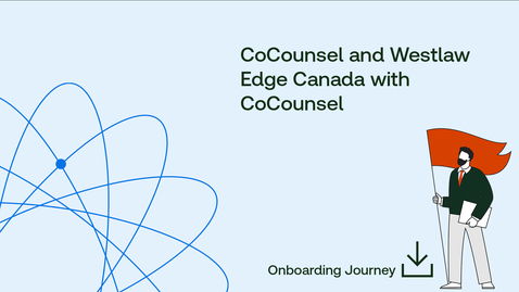 Thumbnail for Onboarding Journey: CoCounsel and Westlaw Edge Canada with CoCounsel