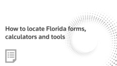 Go to How to locate Florida forms, calculators and tools