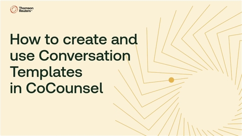Thumbnail for How to create and use Conversation Templates in CoCounsel  Tax, Audit, &amp; Accounting