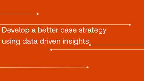 Thumbnail for Develop a better case strategy using data driven insights 