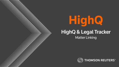 Thumbnail for HighQ and Legal Tracker Matter Linking
