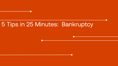 Thumbnail for 5 tips in 25 minutes Bankruptcy